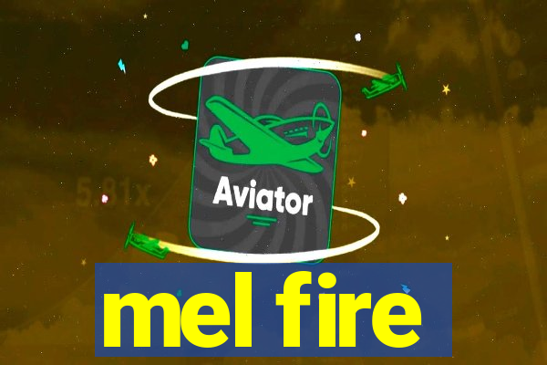 mel fire